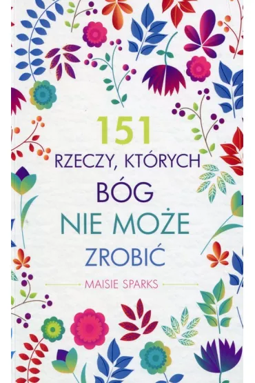 151 rzeczy, kt�rych B�g nie mo�e zrobi� - Sparks Maisie