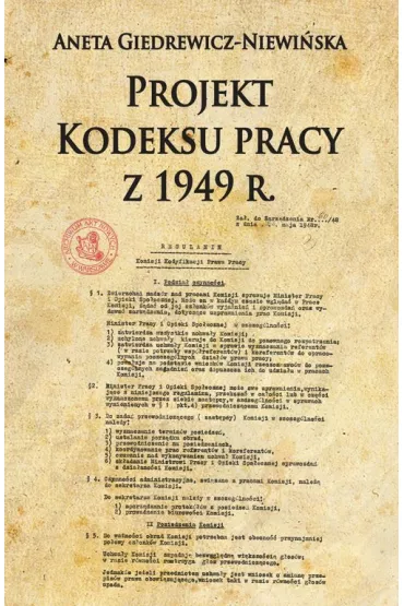 Projekt Kodeksu pracy z 1949 r. - Aneta Giedrewicz-Niewi�ska