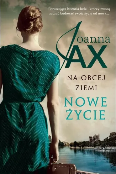 Nowe �ycie. Na obcej ziemi. Tom 1 - Joanna Jax