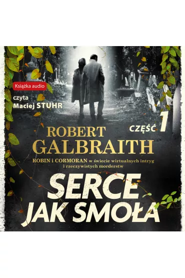 Audiobook Serce jak smo�a. Cormoran Strike. Tom 6. Cz�� 1 mp3 - Robert Galbraith, Joanne Kathleen Rowling