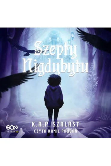 Audiobook Szepty Nigdybytu mp3 - K R P Szalast