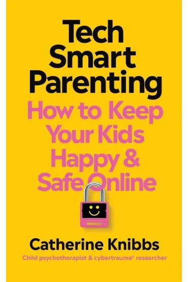 Tech-Smart Parenting - Catherine  Knibbs
