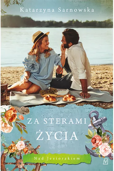Za sterami �ycia. Nad Jeziorakiem. Tom 3 - Katarzyna Sarnowska