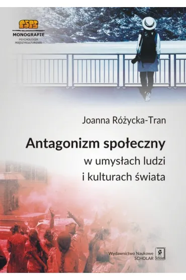 Antagonizm spo�eczny w umys�ach ludzi i kulturach �wiata - Joanna R�ycka-Tran