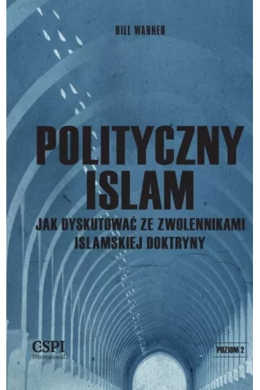 Polityczny islam, czyli jak dyskutowa� ze zwolennikami islamskiej doktryny - Warner Bill