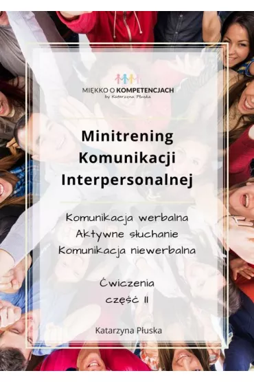 eBook Minitrening Komunikacji Interpersonalnej. 15 �wicze� grupowych z om�wieniem. Cz�� II pdf - Katarzyna  P�uska