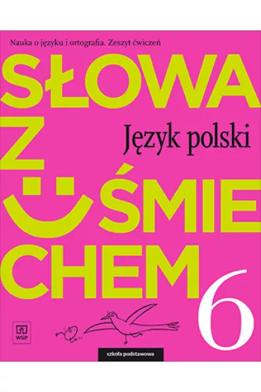S�owa z u�miechem. J�zyk polski. Zeszyt �wicze�. Klasa 6. Szko�a podstawowa - Ewa Horwath