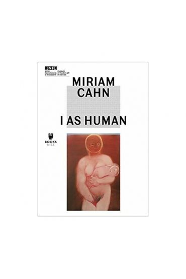 Miriam Cahn. I As Human