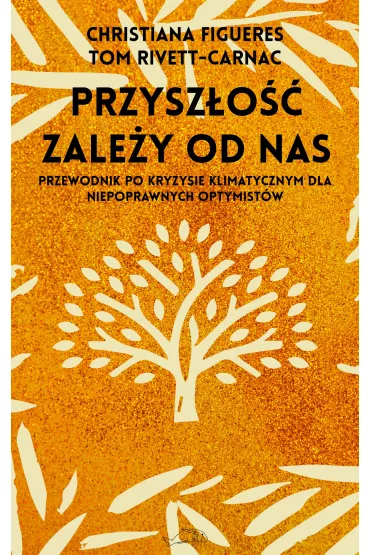Przysz�o�� zale�y od nas - Christiana  Figueres, Tom  Rivett-Carnac