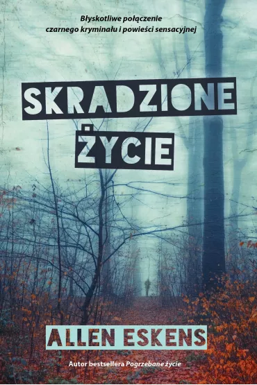 Skradzione �ycie - Allen Eskens