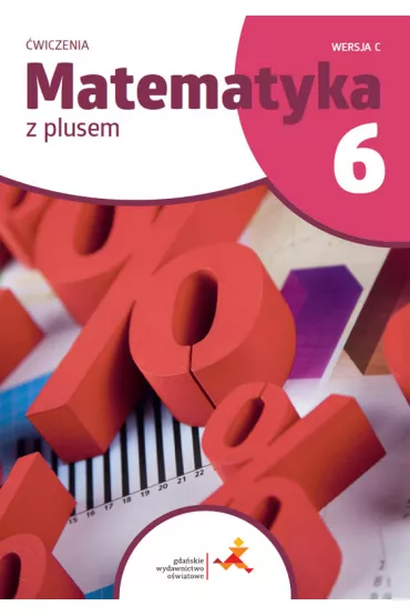 Matematyka z plusem 6. �wiczenia. Wersja C. Szko�a podstawowa - Agnieszka Demby, Aneta Soko�owska, Ma�gorzata Dobrowolska, Marta Jucewicz, Piotr Zarzycki, Zofia Bola�ek