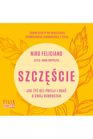 Audiobook CD MP3 Szcz�cie. Jak �y� bez presji i dba� o sw�j dobrostan - Niro Feliciano