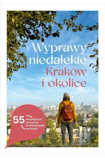 Wyprawy niedalekie. Krak�w i okolice z autografem - Pawe�  Gaik
