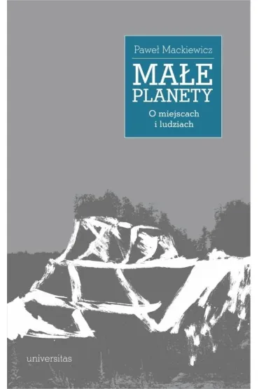 Ma�e planety. O miejscach i ludziach - Pawe� Mackiewicz