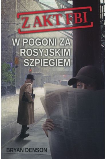 W pogoni za rosyjskim szpiegiem. Z akt FBI. Tom 2