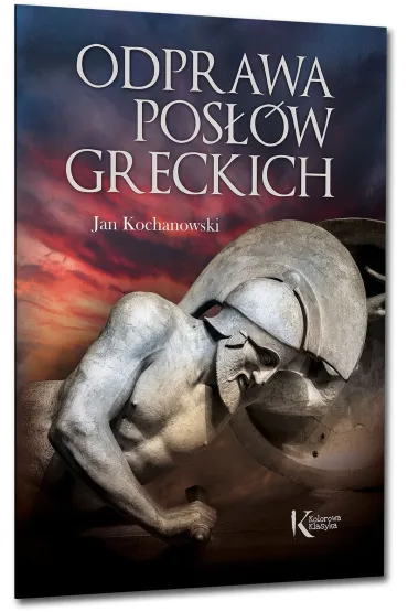 Odprawa pos��w greckich - Jan Kochanowski