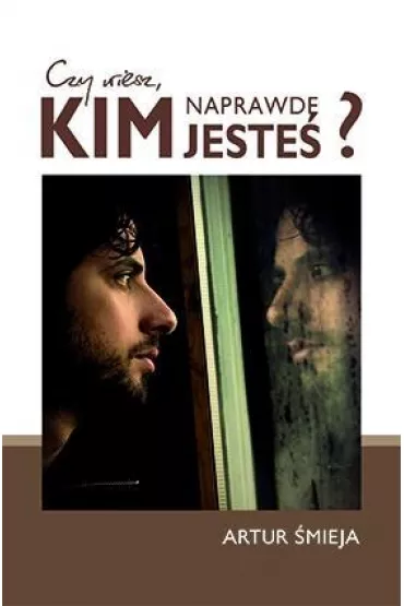 Czy wiesz, kim naprawd� jeste�? - Artur �mieja