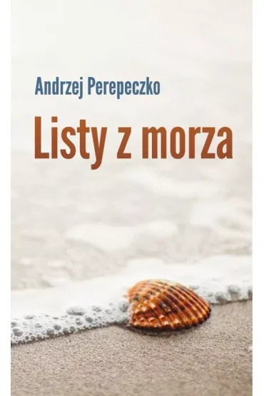 Listy z morza - Andrzej Perepeczko