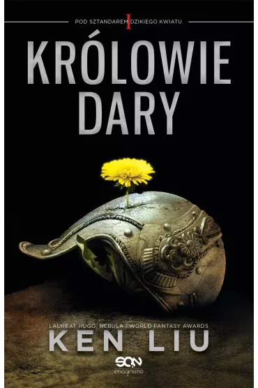 Kr�lowie Dary. Pod sztandarem Dzikiego Kwiatu. Tom 1 - Ken Liu