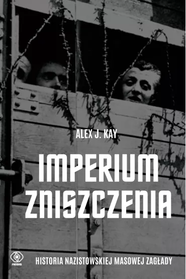 Imperium zniszczenia. Historia nazistowskiej masowej zag�ady - Kay J Alex