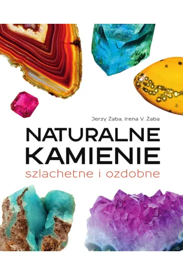 Naturalne kamienie szlachetne i ozdobne - Jerzy �aba, Irena V �aba