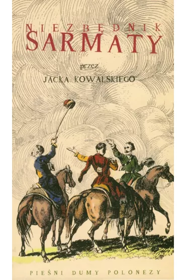 Niezb�dnik Sarmaty. Pie�ni, dumy, polonezy + CD - Jacek Kowalski