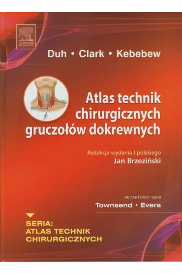 Atlas technik chirurgicznych gruczo��w dokrewnych - Electron Kebebew, Quan-Yang Duh, Orlo H. Clark