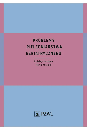 Problemy piel�gniarstwa geriatrycznego - Marta Muszalik