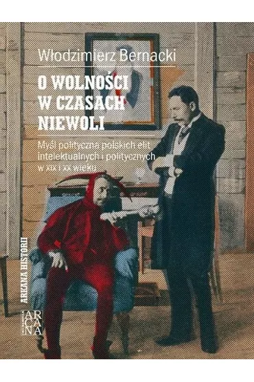 O wolno�ci w czasach niewoli - W�odzimierz Bernacki