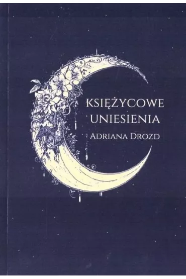 Ksiycowe uniesienia - Adriana Drozd