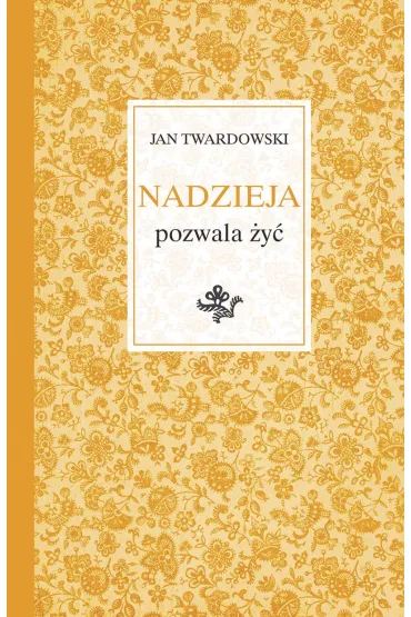 Nadzieja pozwala �y� - Jan Twardowski