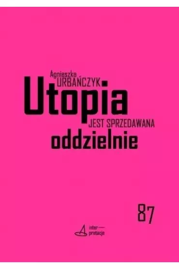 Utopia jest sprzedawana oddzielnie - Agnieszka Urba�czyk