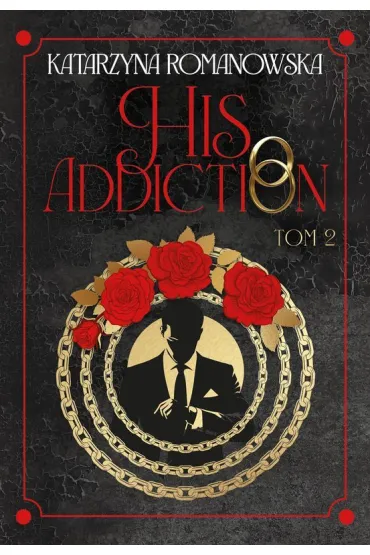 His Addiction. His Obsession. Tom 2 (barwione brzegi) - Katarzyna Romanowska