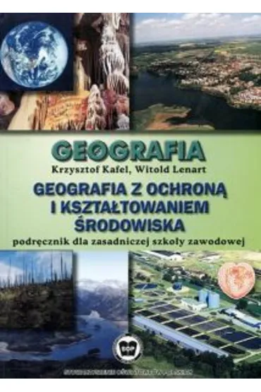 Geografia. Podr�cznik. Geografia z ochron� i kszta�towaniem �rodowiska - Krzysztof Kafel, Witold Lenart
