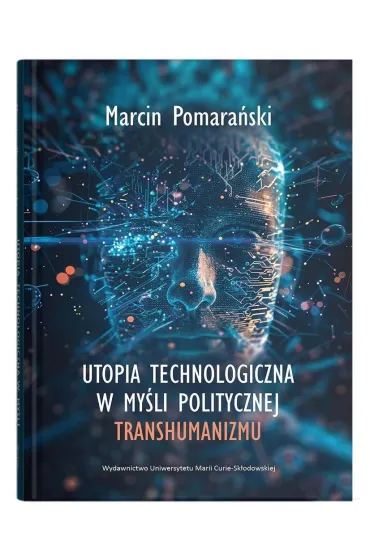 Utopia technologiczna w my�li politycznej transhumanizmu - Marcin Pomara�ski