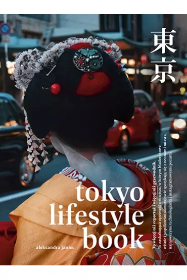 Tokyo Lifestyle Book - Aleksandra  Janiec
