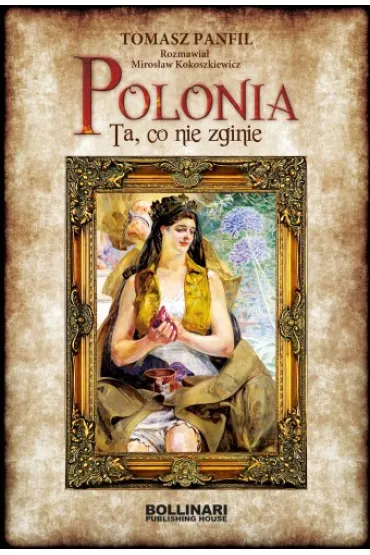 Polonia. Ta, co nie zginie - Tomasz Panfil