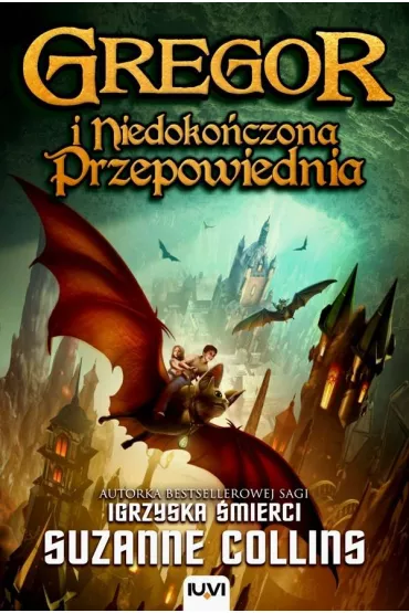 Gregor i Niedoko�czona Przepowiednia. Kroniki Podziemia. Tom 1 - Suzanne Collins