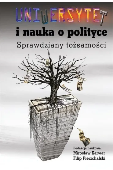 Uniwersytet i nauka o polityce - Miros�aw Karwat, Filip  Pierzchalski