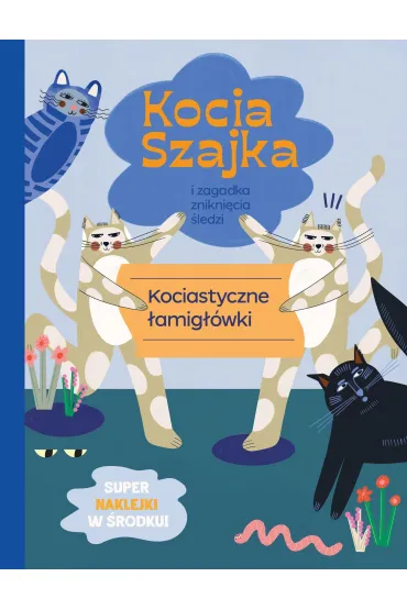 Kocia szajka i zagadka znikni�cia �ledzi. Kociastyczne �amig��wki - Agata Romaniuk