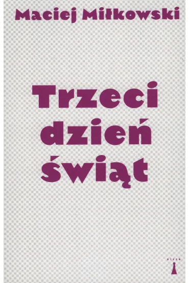 Trzeci dzie� �wi�t - Maciej Mi�kowski
