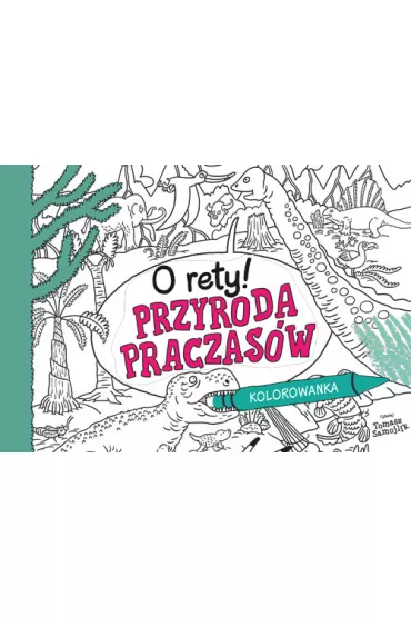 O rety! Przyroda praczas�w. Kolorowanka - Tomasz Samojlik
