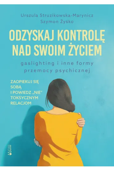 Odzyskaj kontrol� nad swoim �yciem - Szymon  �y�ko, Urszula Struzikowska-Marynicz