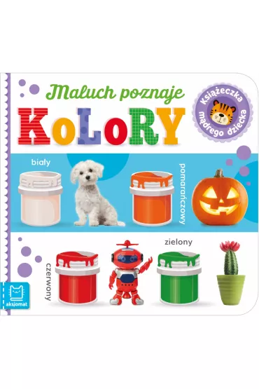 MALUCH POZNAJE KOLORY. KSI��ECZKA M�DREGO DZIECKA - Sylwia  Kajdana