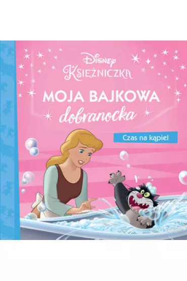 Moja bajkowa dobranocka. Disney Ksi�niczki. Czas na k�piel