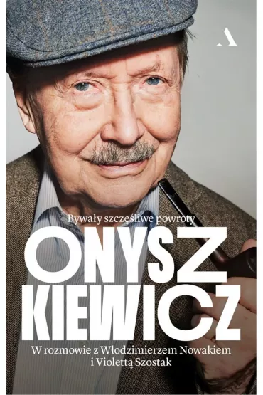 Onyszkiewicz. Byway szczliwe powroty. W rozmowie z Wodzimierzem Nowakiem i Violett Szostak - Wodzimierz Nowak, Violetta Szostak