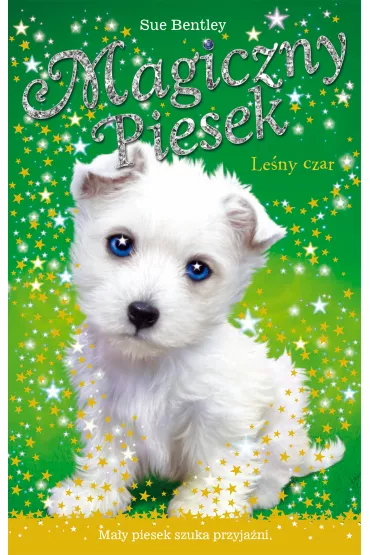 Magiczny piesek. Le�ny czar - Bentley Sue