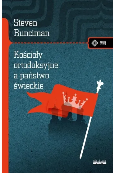 Ko�cio�y ortodoksyjne, a �wieckie pa�stwo - Steven  Runcimann