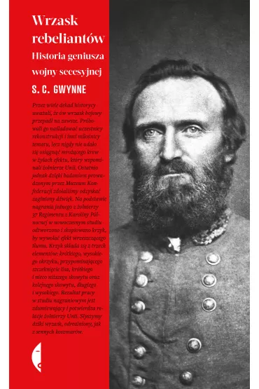 Wrzask rebeliant�w. Historia geniusza wojny secesyjnej - S.C. Gwynne