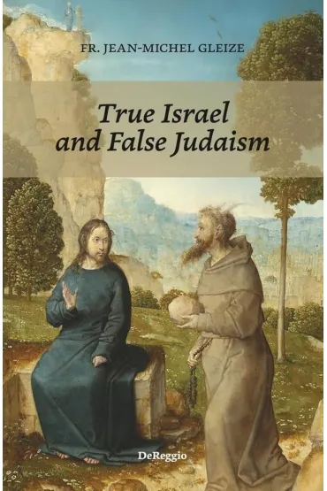 True Israel and False Judaism w.angielska - Fr Jean Michel Gleize